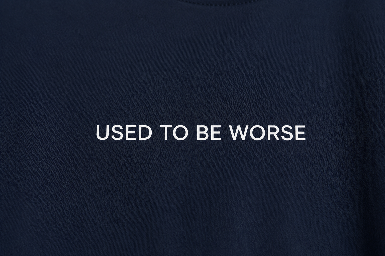 Used To Be Worse | Unisex | Regular Fit | Navy Blue | Cotton | 180 gsm