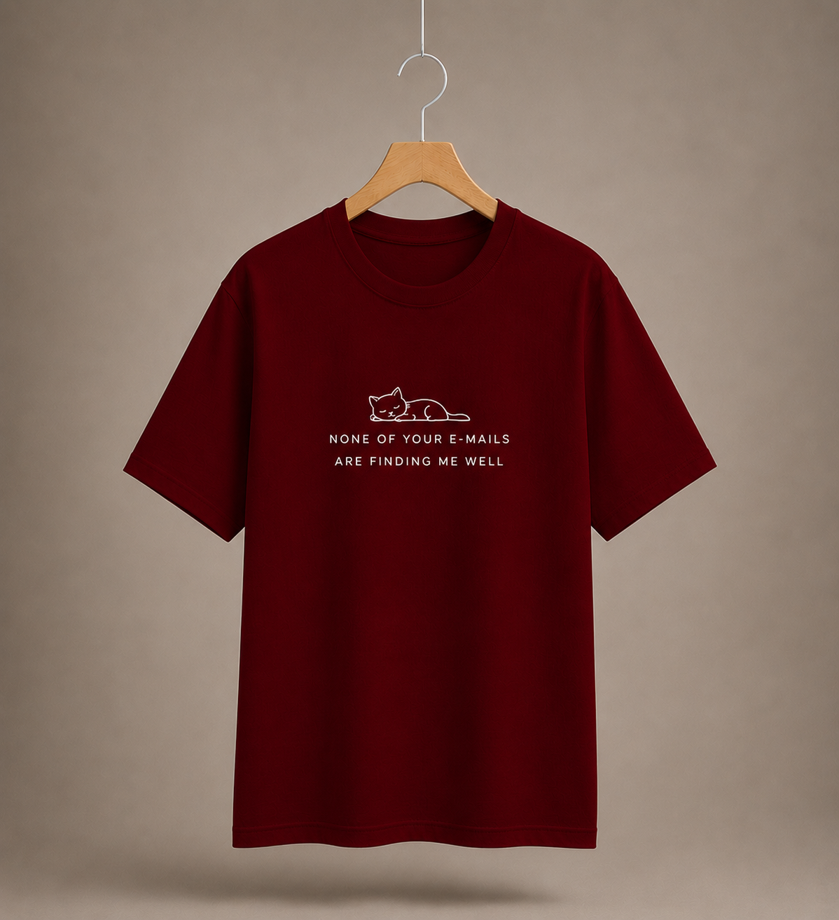 None Of Your E-Mails Are Finding Me Well | Unisex | Regular Fit | Cotton |